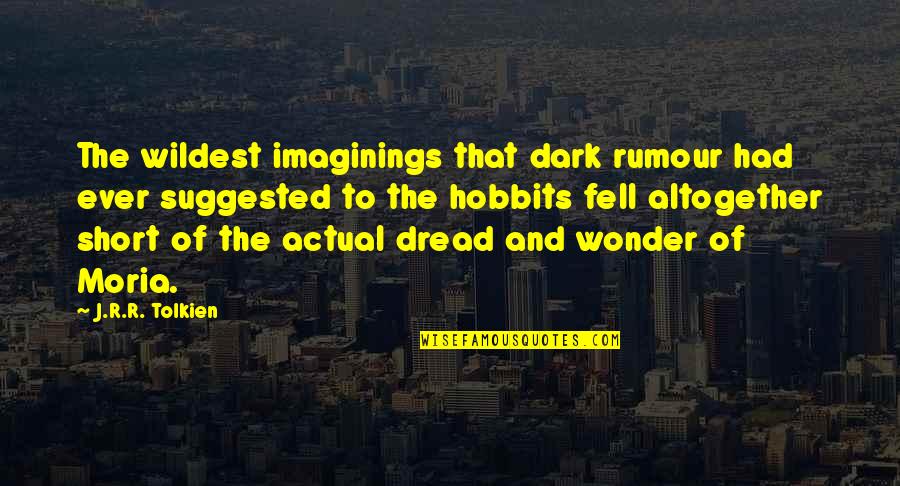 Enmendar In English Quotes By J.R.R. Tolkien: The wildest imaginings that dark rumour had ever Enmendar In English Quotes By J.R.R. Tolkien: The wildest imaginings that dark rumour had ever