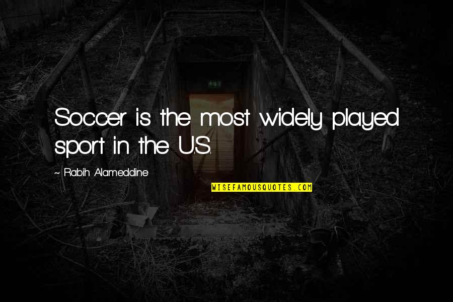 Enmendar Planilla Quotes By Rabih Alameddine: Soccer is the most widely played sport in