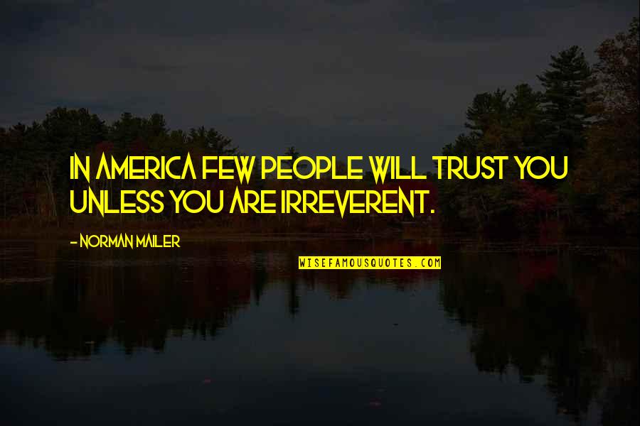 Enmendar Sinonimos Quotes By Norman Mailer: In America few people will trust you unless