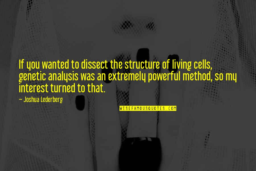 Enmerson's Quotes By Joshua Lederberg: If you wanted to dissect the structure of Enmerson's Quotes By Joshua Lederberg: If you wanted to dissect the structure of