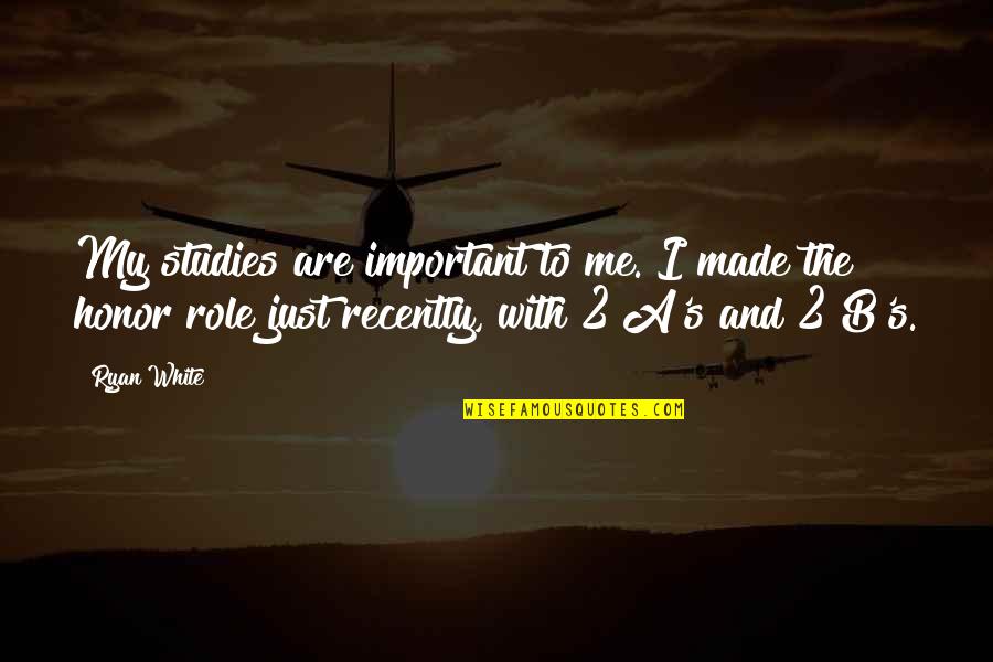 Enmeshment Quotes By Ryan White: My studies are important to me. I made