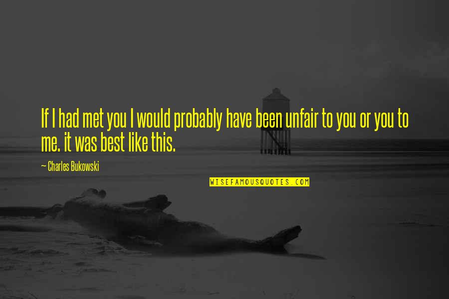 Enmeshment Trauma Quotes By Charles Bukowski: If I had met you I would probably Enmeshment Trauma Quotes By Charles Bukowski: If I had met you I would probably