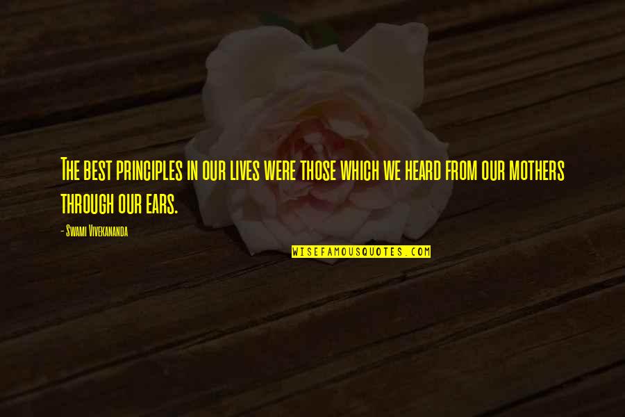 Enmired Quotes By Swami Vivekananda: The best principles in our lives were those