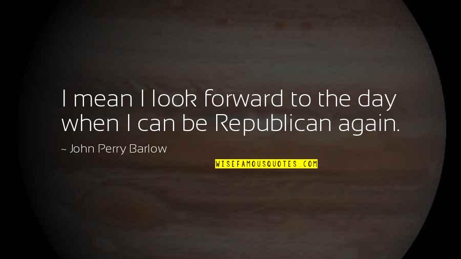 Enmity Biblical Quotes By John Perry Barlow: I mean I look forward to the day Enmity Biblical Quotes By John Perry Barlow: I mean I look forward to the day