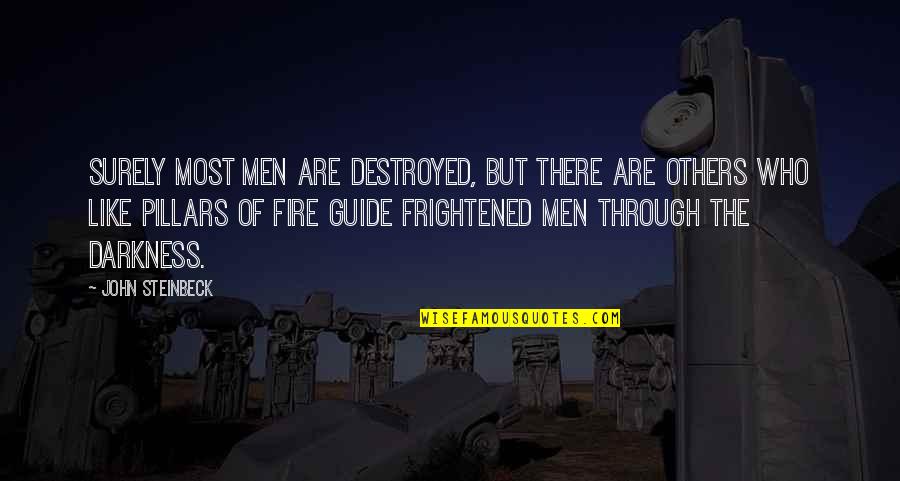 Enmohecerse Quotes By John Steinbeck: Surely most men are destroyed, but there are Enmohecerse Quotes By John Steinbeck: Surely most men are destroyed, but there are
