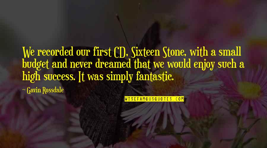 Enmudecieron Quotes By Gavin Rossdale: We recorded our first CD, Sixteen Stone, with Enmudecieron Quotes By Gavin Rossdale: We recorded our first CD, Sixteen Stone, with