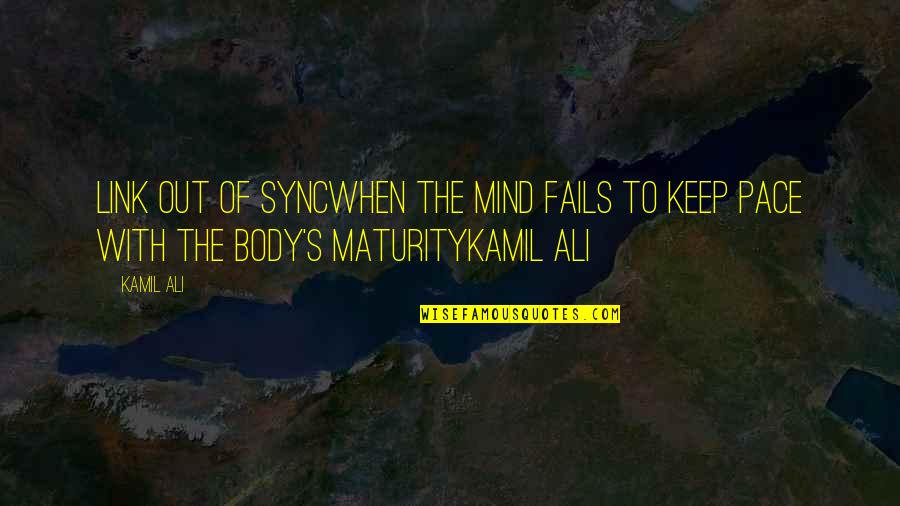 Enneagram 5 Quotes By Kamil Ali: LINK OUT OF SYNCWhen the mind fails to