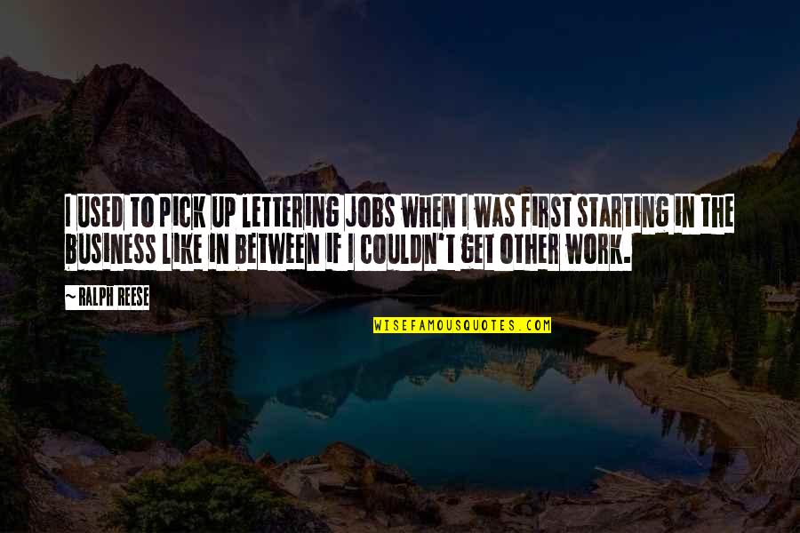 Enneagram 5 Quotes By Ralph Reese: I used to pick up lettering jobs when Enneagram 5 Quotes By Ralph Reese: I used to pick up lettering jobs when