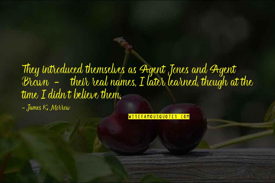 Enneagram 7 Quotes By James K. Morrow: They introduced themselves as Agent Jones and Agent