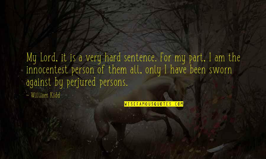 Enneagram Personality Test Quotes By William Kidd: My Lord, it is a very hard sentence.