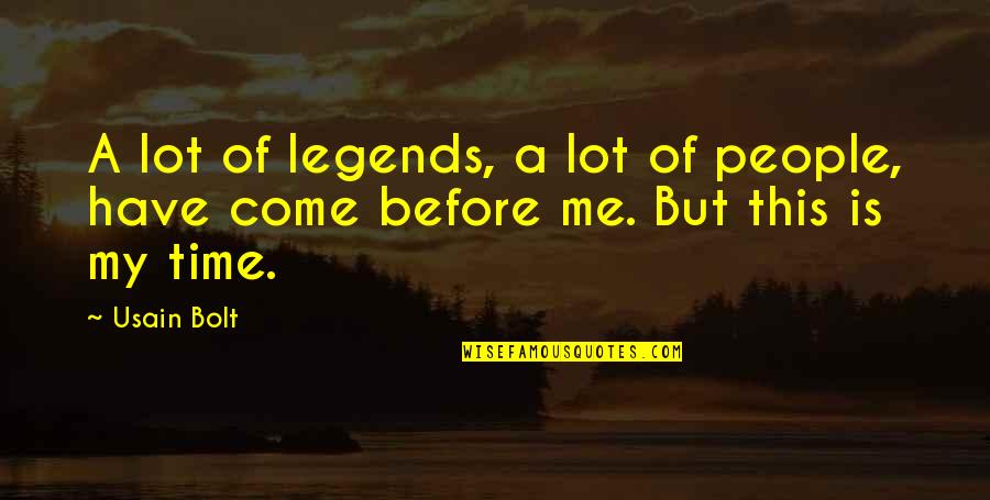 Enneagrammatic Quotes By Usain Bolt: A lot of legends, a lot of people,