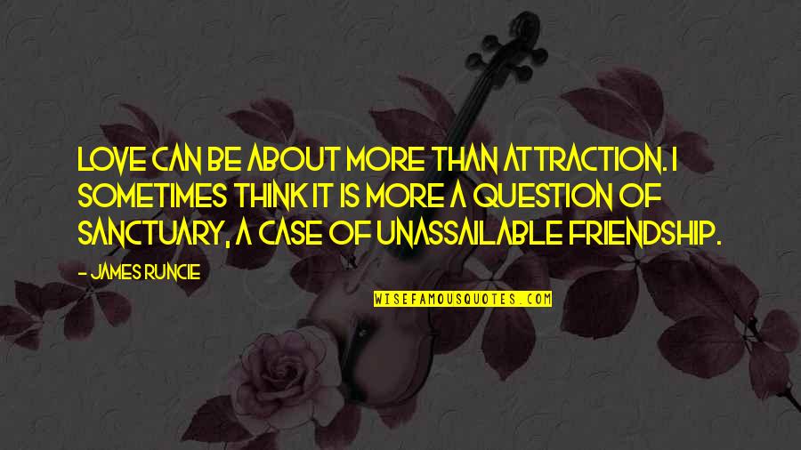 Ennek Ellen Re Quotes By James Runcie: Love can be about more than attraction. I Ennek Ellen Re Quotes By James Runcie: Love can be about more than attraction. I