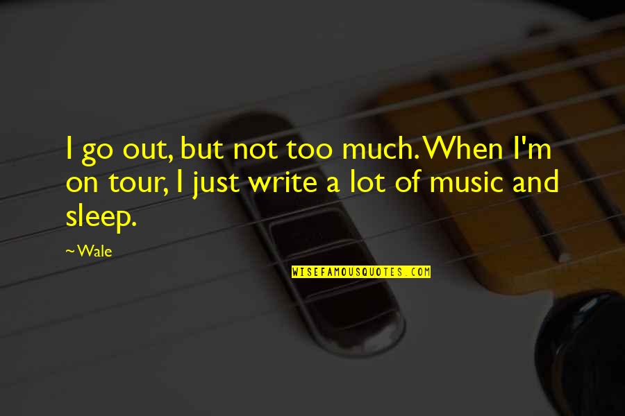 Ennemis Public Quotes By Wale: I go out, but not too much. When