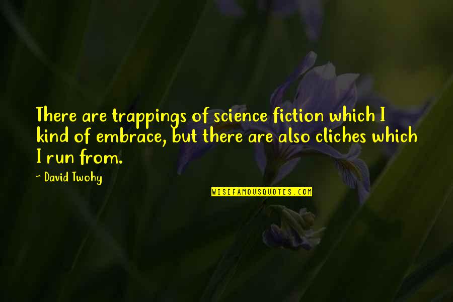 Enneshu Quotes By David Twohy: There are trappings of science fiction which I Enneshu Quotes By David Twohy: There are trappings of science fiction which I