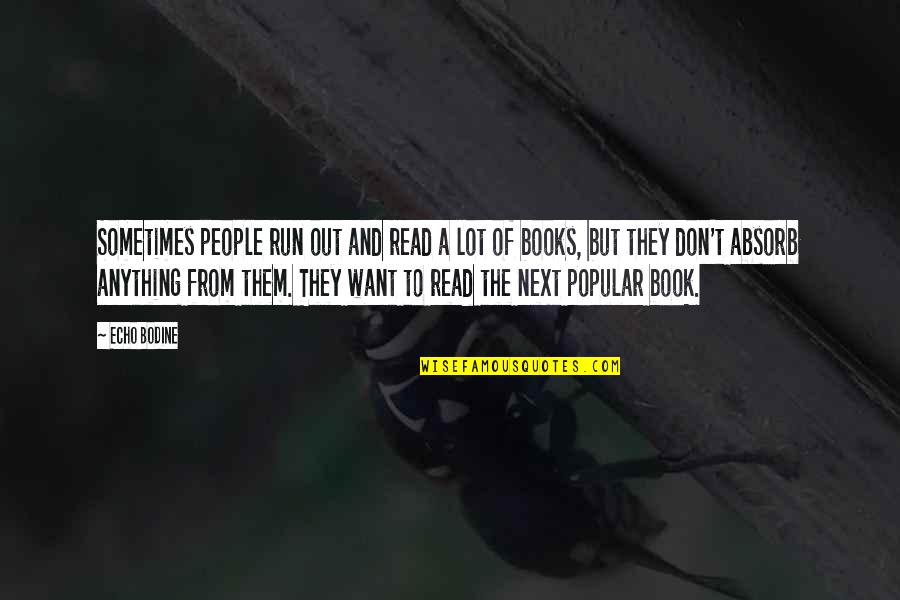 Ennio Salieri Quotes By Echo Bodine: Sometimes people run out and read a lot