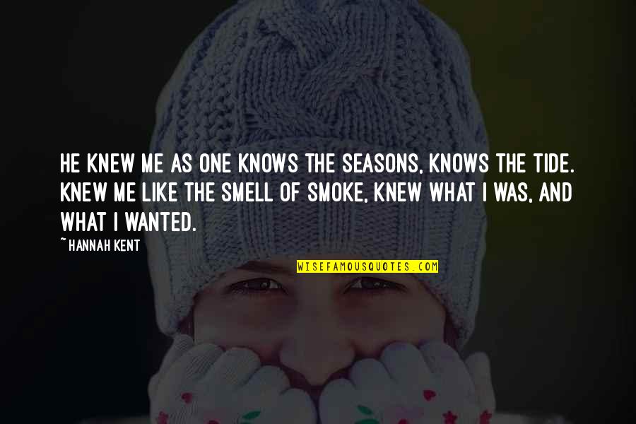 Ennobled Boer Quotes By Hannah Kent: He knew me as one knows the seasons,