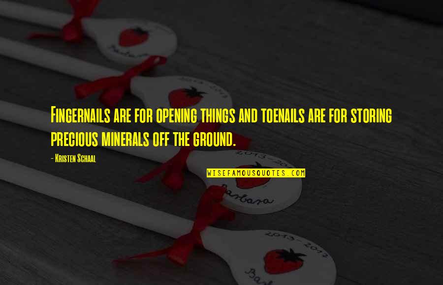 Ennobled Quotes By Kristen Schaal: Fingernails are for opening things and toenails are