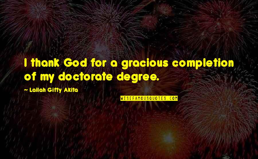 Ennobled Quotes By Lailah Gifty Akita: I thank God for a gracious completion of Ennobled Quotes By Lailah Gifty Akita: I thank God for a gracious completion of
