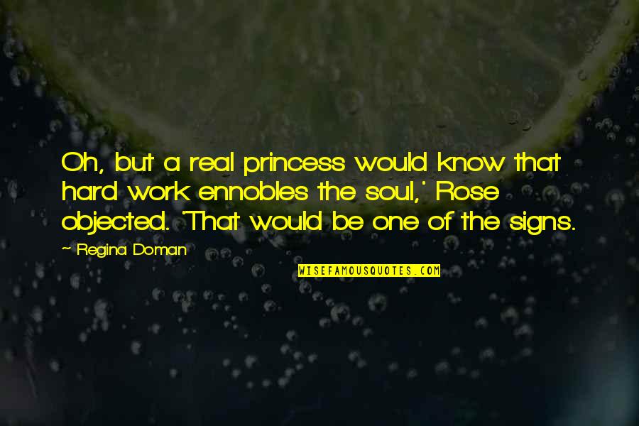 Ennobles Quotes By Regina Doman: Oh, but a real princess would know that