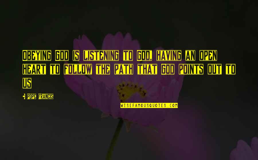 Enns Austria Quotes By Pope Francis: Obeying God is listening to God, having an Enns Austria Quotes By Pope Francis: Obeying God is listening to God, having an