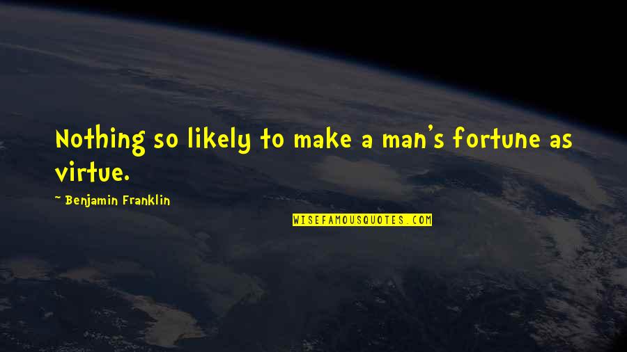 Enns Brothers Quotes By Benjamin Franklin: Nothing so likely to make a man's fortune