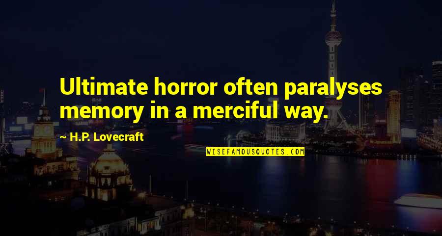 Enns Germany Quotes By H.P. Lovecraft: Ultimate horror often paralyses memory in a merciful