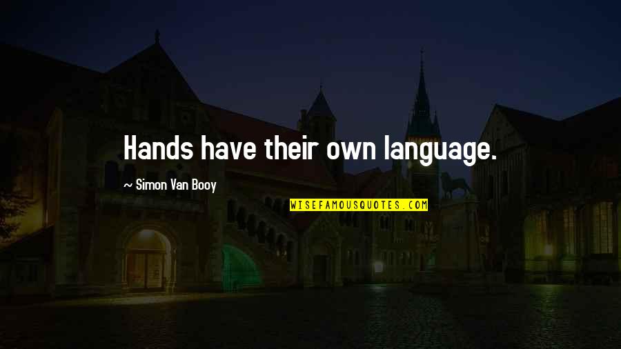 Ennu Ninte Moideen Quotes By Simon Van Booy: Hands have their own language.