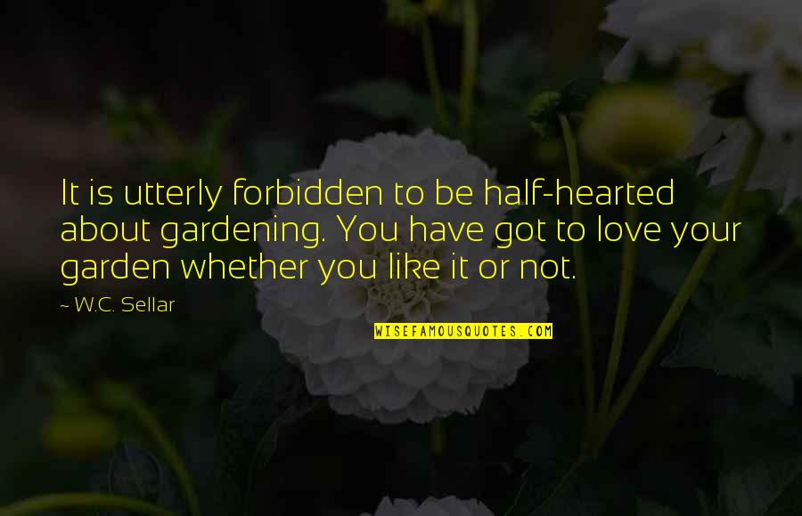 Ennu Ninte Moideen Quotes By W.C. Sellar: It is utterly forbidden to be half-hearted about