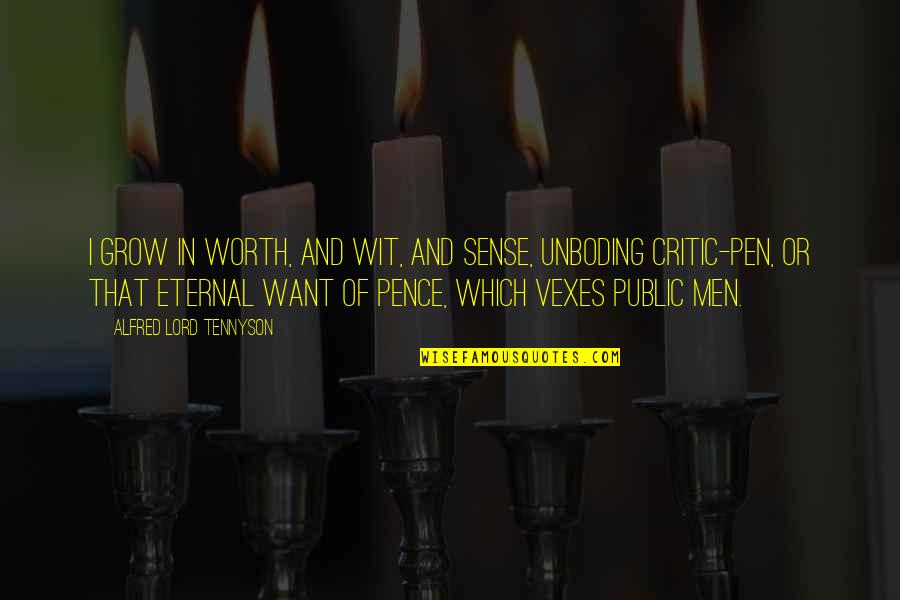 Ennuieu Quotes By Alfred Lord Tennyson: I grow in worth, and wit, and sense, Ennuieu Quotes By Alfred Lord Tennyson: I grow in worth, and wit, and sense,