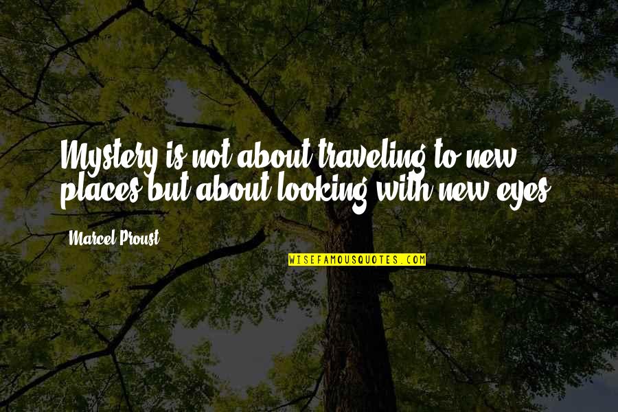 Ennuyeuse Synonyme Quotes By Marcel Proust: Mystery is not about traveling to new places