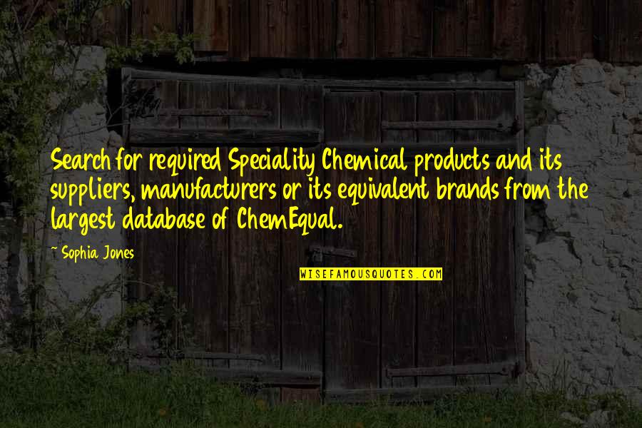 Ennuyeux Quotes By Sophia Jones: Search for required Speciality Chemical products and its