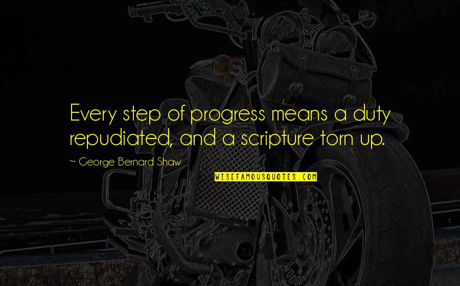Ennuyeux Synonyme Quotes By George Bernard Shaw: Every step of progress means a duty repudiated, Ennuyeux Synonyme Quotes By George Bernard Shaw: Every step of progress means a duty repudiated,