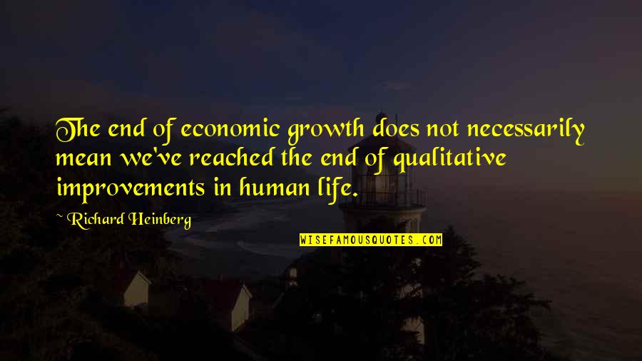 Enobled Quotes By Richard Heinberg: The end of economic growth does not necessarily