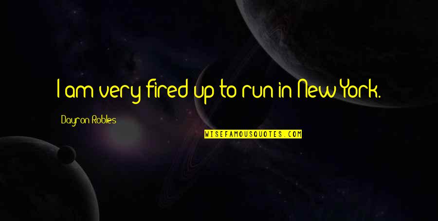 Enochian Quotes By Dayron Robles: I am very fired up to run in Enochian Quotes By Dayron Robles: I am very fired up to run in