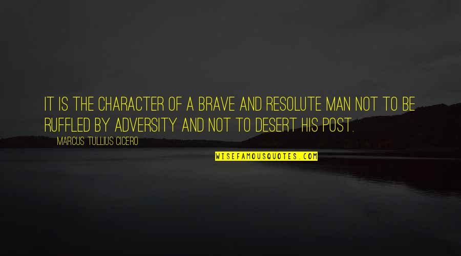 Enojes Quotes By Marcus Tullius Cicero: It is the character of a brave and