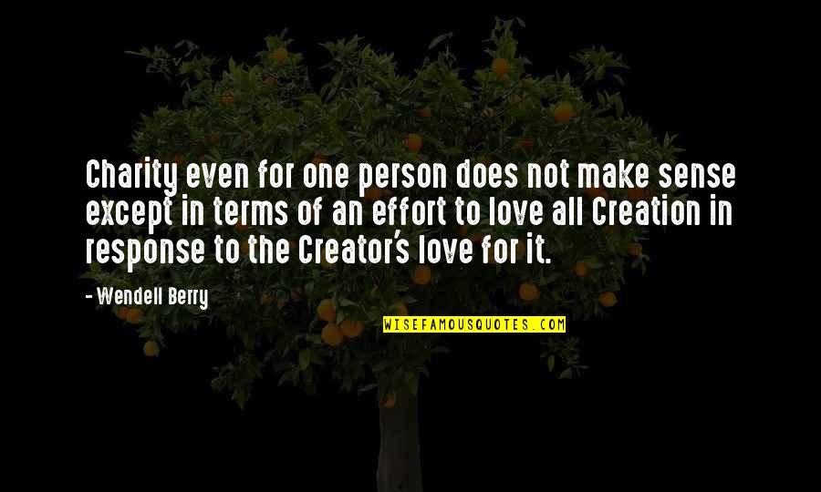 Enojes Quotes By Wendell Berry: Charity even for one person does not make Enojes Quotes By Wendell Berry: Charity even for one person does not make