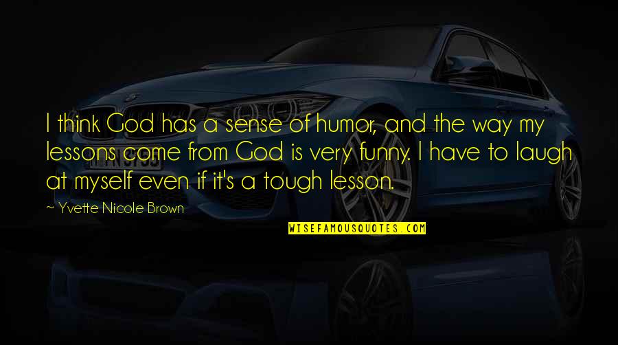 Enojos Durante Quotes By Yvette Nicole Brown: I think God has a sense of humor,