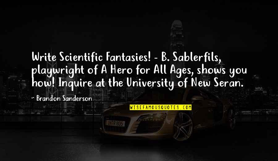 Enomoto Misaki Quotes By Brandon Sanderson: Write Scientific Fantasies! - B. Sablerfils, playwright of