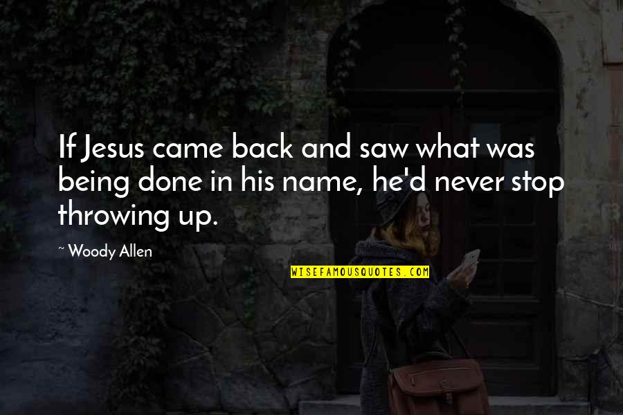 Enomoto Takeaki Quotes By Woody Allen: If Jesus came back and saw what was