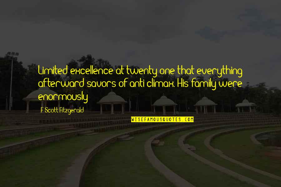 Enormously Quotes By F Scott Fitzgerald: Limited excellence at twenty-one that everything afterward savors