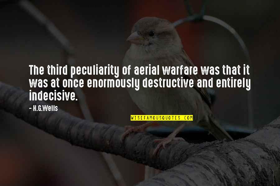 Enormously Quotes By H.G.Wells: The third peculiarity of aerial warfare was that