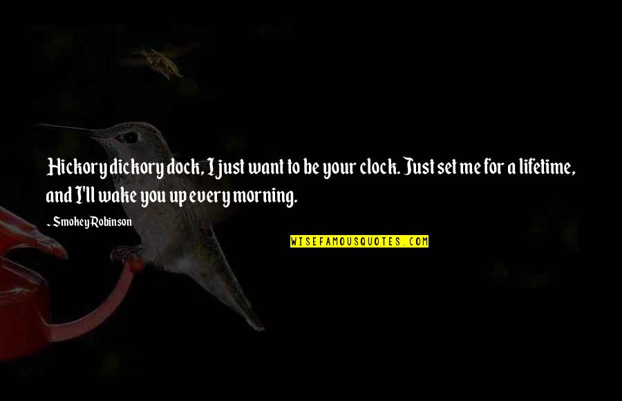 Enormously Synonyms Quotes By Smokey Robinson: Hickory dickory dock, I just want to be