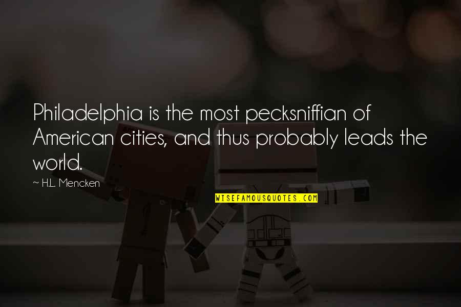 Enoshima Junko Quotes By H.L. Mencken: Philadelphia is the most pecksniffian of American cities,