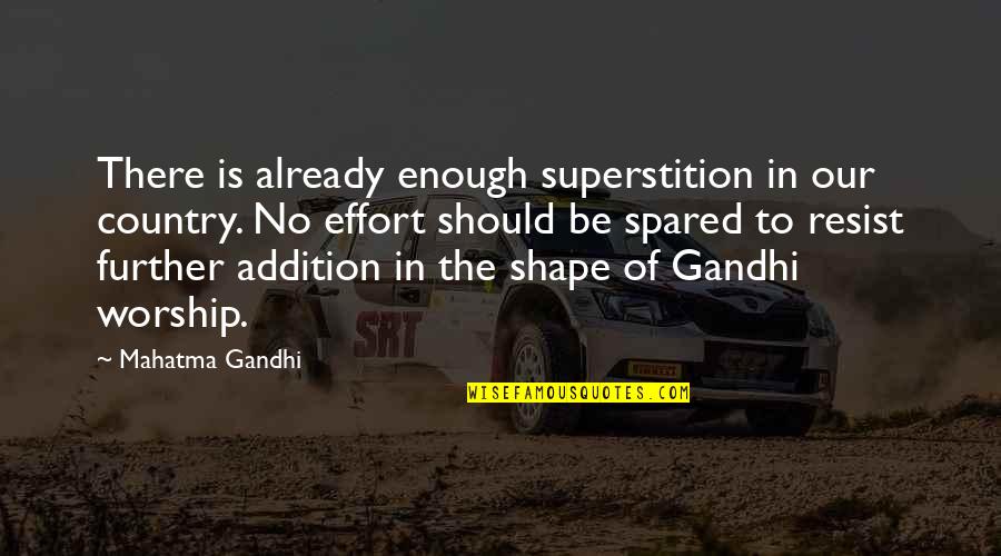 Enough Already Quotes By Mahatma Gandhi: There is already enough superstition in our country.