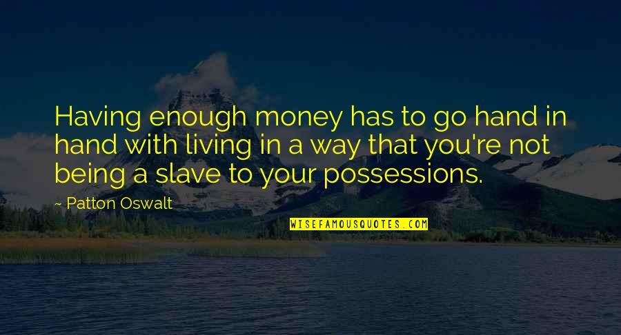 Enough Being Enough Quotes By Patton Oswalt: Having enough money has to go hand in