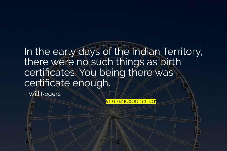 Enough Being Enough Quotes By Will Rogers: In the early days of the Indian Territory,