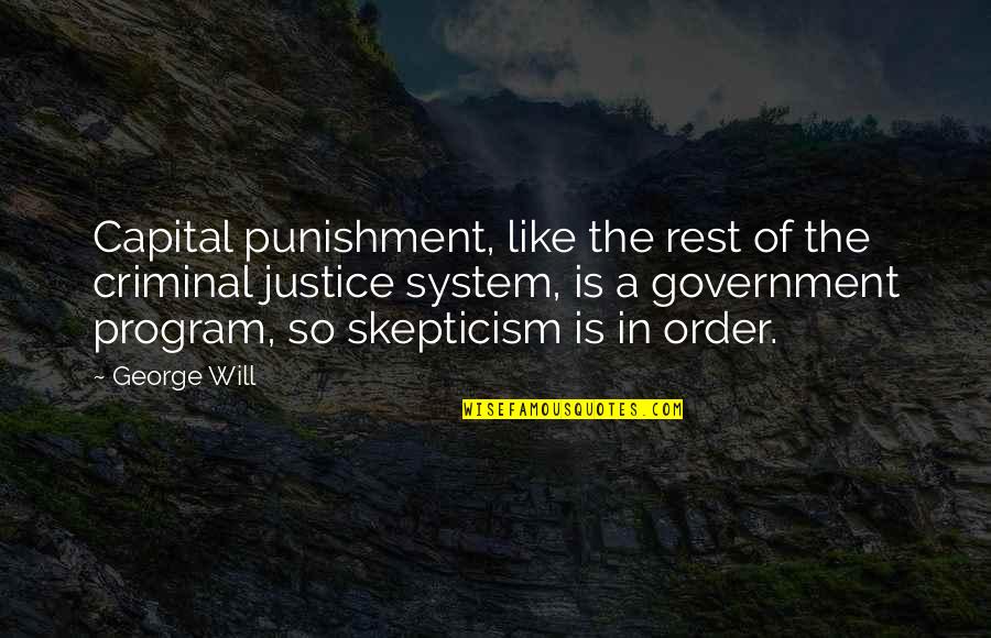 Enough Crying Quotes By George Will: Capital punishment, like the rest of the criminal