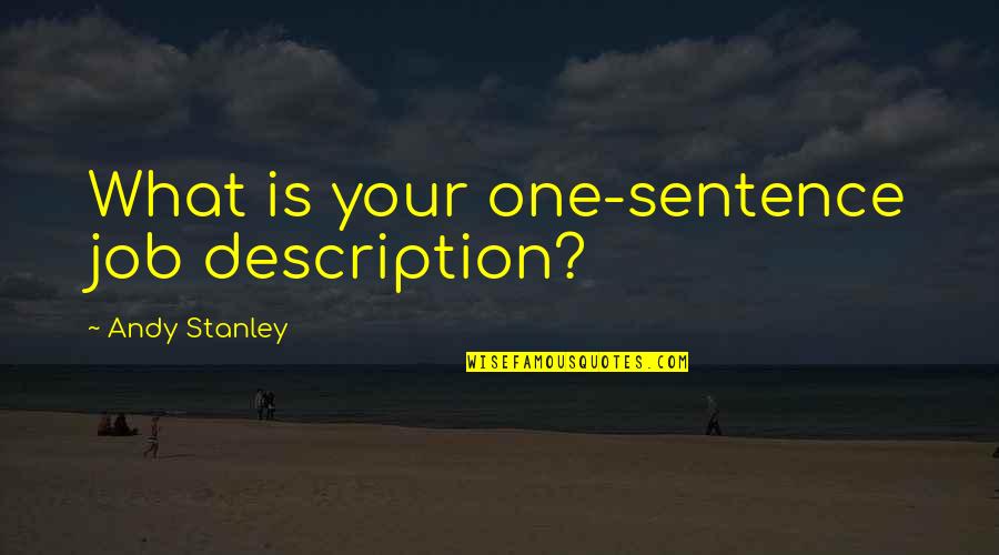 Enough Is As Good As A Feast Quote Quotes By Andy Stanley: What is your one-sentence job description?