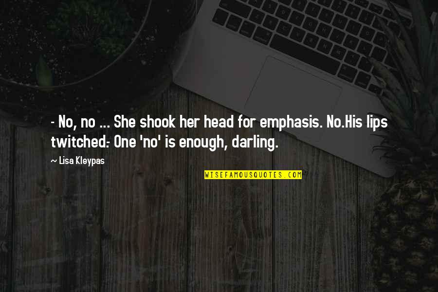 Enough Is Enough Quotes By Lisa Kleypas: - No, no ... She shook her head