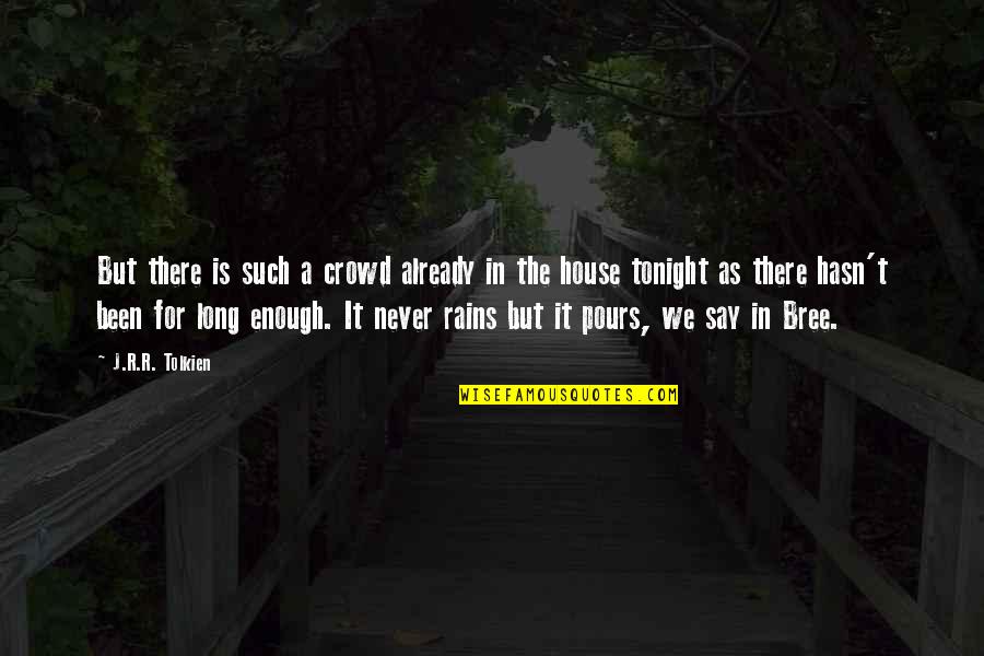 Enough Is Never Enough Quotes By J.R.R. Tolkien: But there is such a crowd already in Enough Is Never Enough Quotes By J.R.R. Tolkien: But there is such a crowd already in